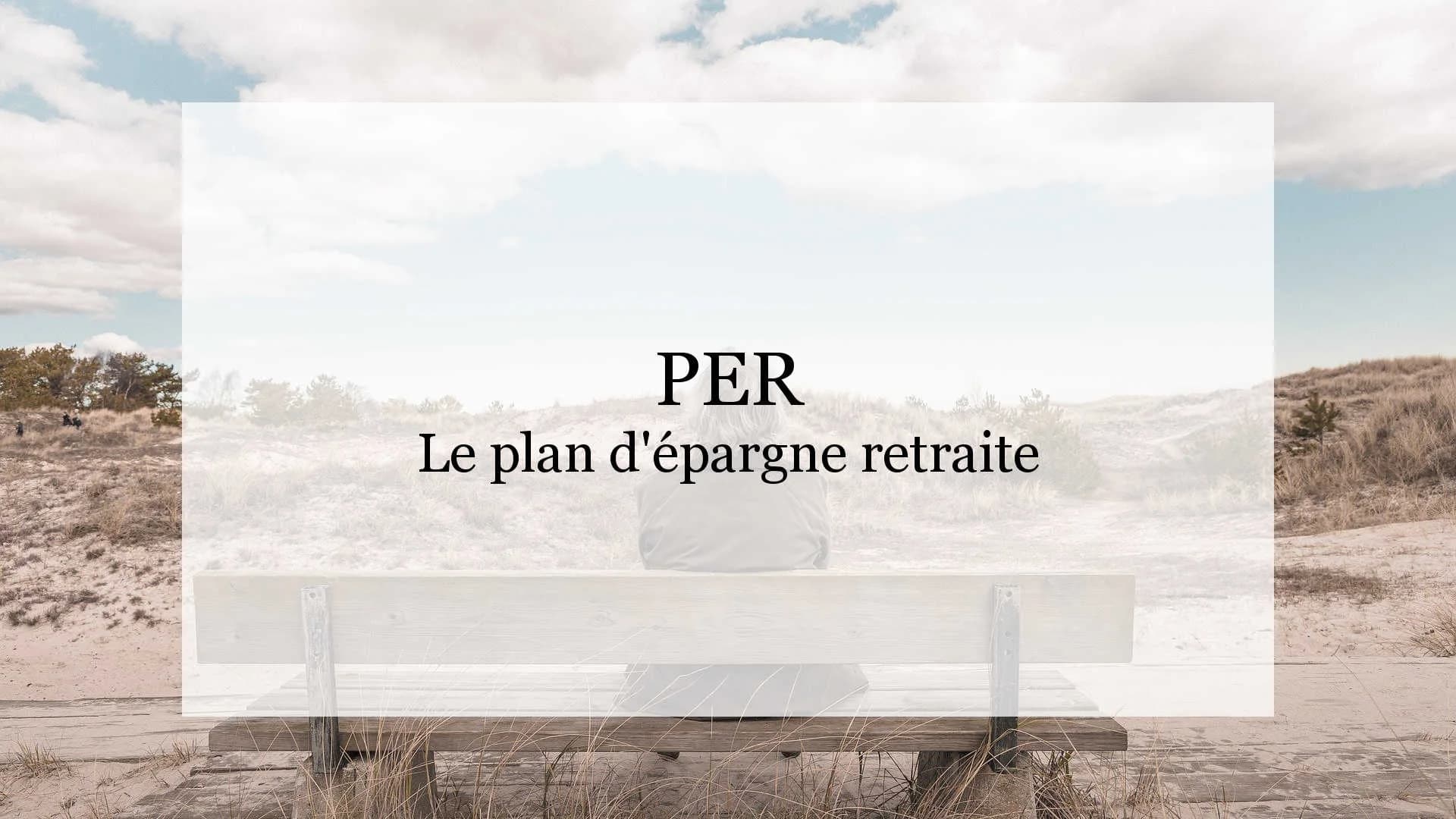 Plan d'épargne retraite : comparatif des meilleurs PER