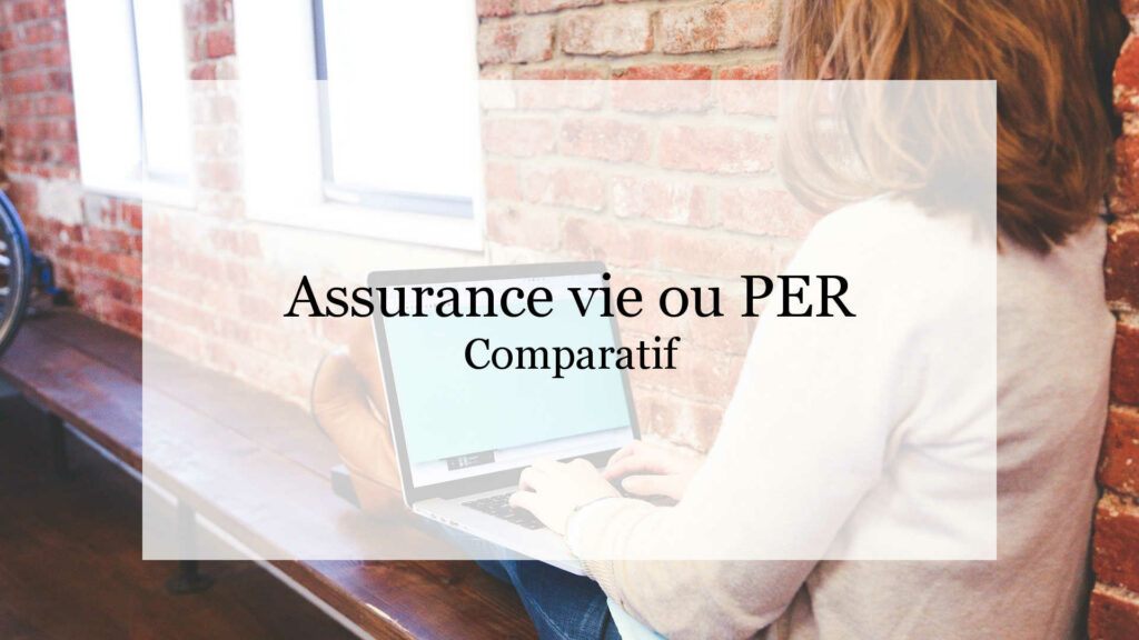 Assurance vie ou PER : quel dispositif pour sa retraite ?