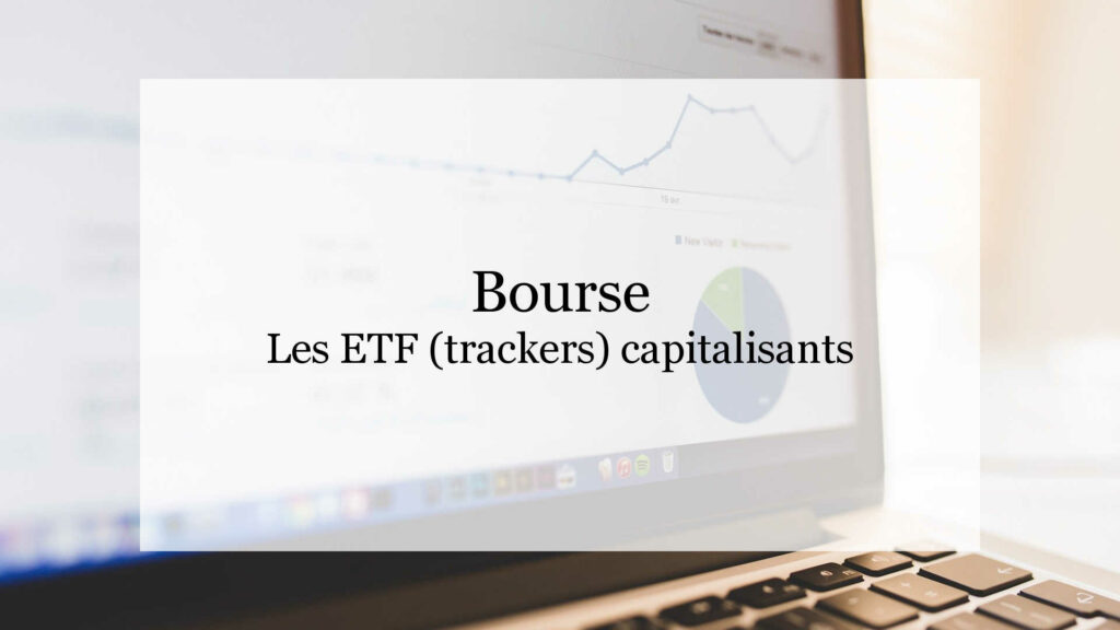 ETF et trackers capitalisants