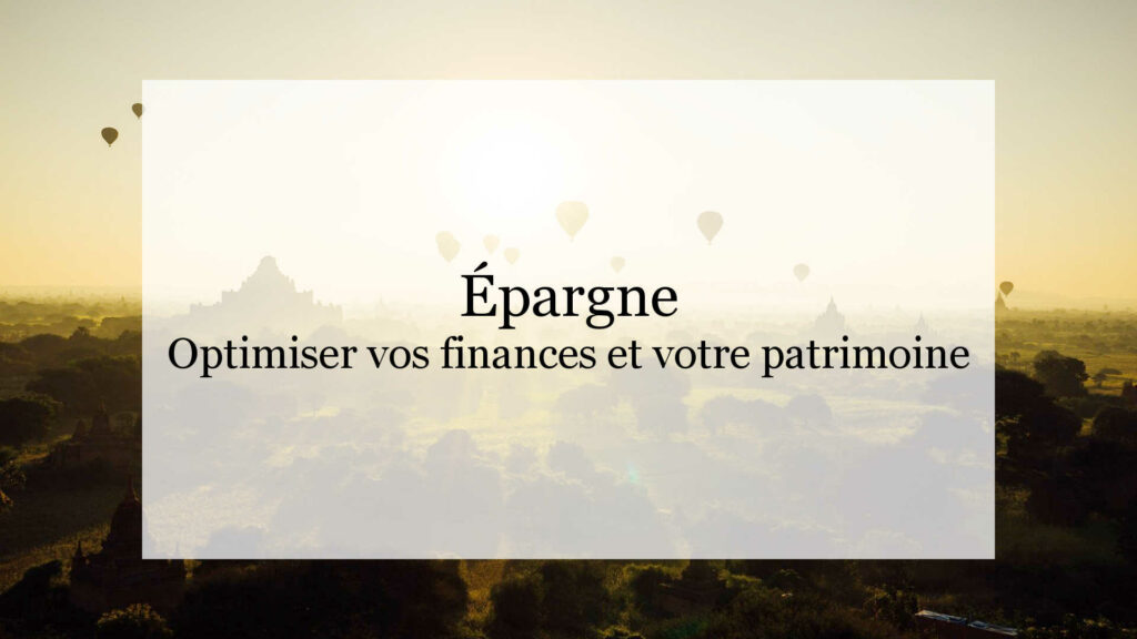 Optimiser épargne finance patrimoine